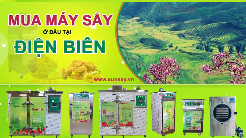 Mua máy sấy lạnh, máy sấy trái cây, nông sản ở đâu tại Điện Biên