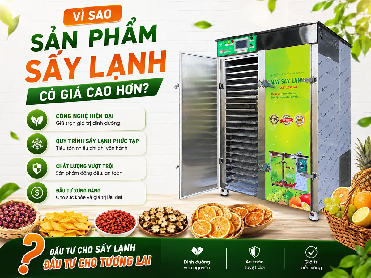 Vì sao sản phẩm sấy lạnh có giá cao hơn? Câu trả lời nằm ở màu sắc đẹp, hương vị tự nhiên và giá trị sử dụng vượt trội.