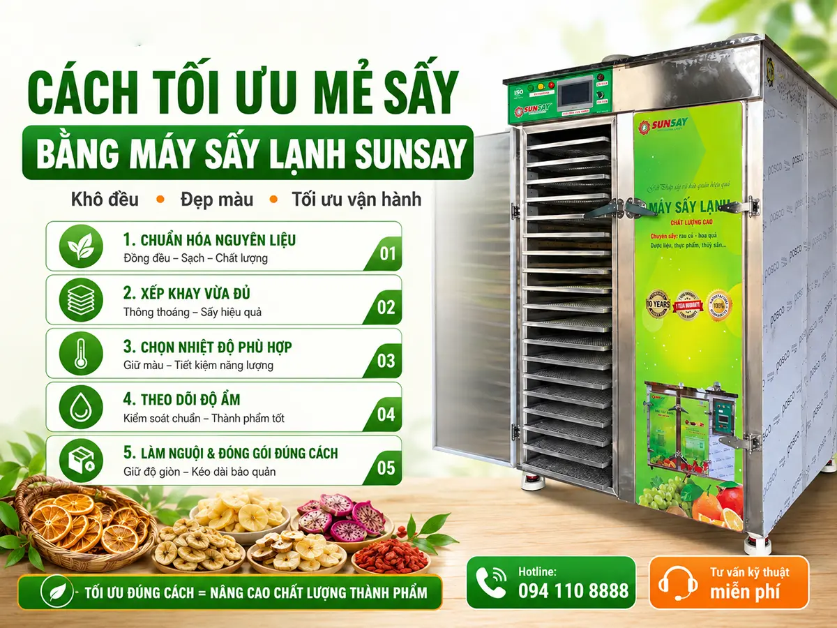 Cách tối ưu mẻ sấy bằng máy sấy lạnh SUNSAY cần bắt đầu từ việc chuẩn hóa nguyên liệu.